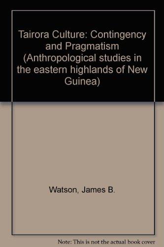 Book Tairora Culture: Contingency And Pragmatism (anthropological Studies In The Eastern Highlands Of New Guinea) free