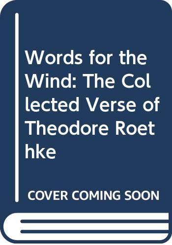 Book Words for the Wind: The Collected Verse of Theodore Roethke free
