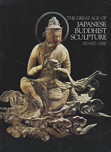 Book The Great Age Of Japanese Buddhist Sculpture, Ad 600-1300 free