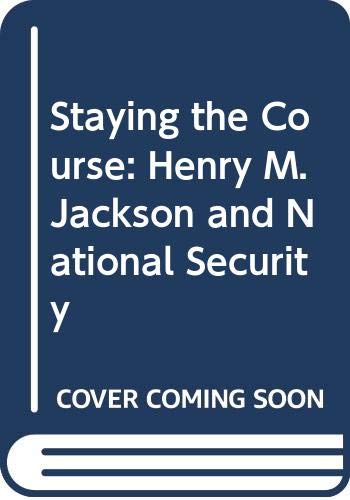 Book Staying the Course: Henry M. Jackson and National Security free