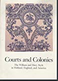 Book Courts and Colonies: The William and Mary Style in Holland, England, and America (Cooper-Hewitt Museum/Smith Institution) free