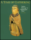 Book A Time of Gathering: Native Heritage in Washington State (Thomas Burke Memorial Washington State Museum, Monographs, No 7) free