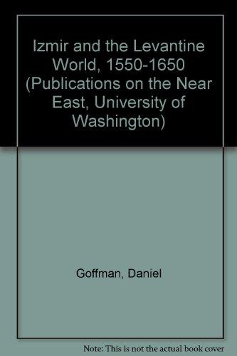 Book Izmir and the Levantine World 1550-1650 (PUBLICATIONS ON THE NEAR EAST, UNIVERSITY OF WASHINGTON) free