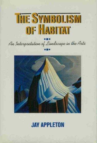 Book The Symbolism of Habitat: An Interpretation of Landscape in the Arts (Jessie & John Danz Lectures) free