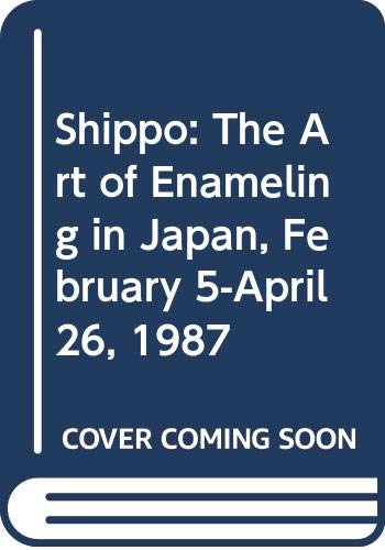 Book Shippo: The Art Of Enameling In Japan, February 5-april 26, 1987 free