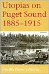 Book Utopias on Puget Sound, 1885-1915 free