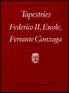Book Tapestries for the Courts of Federico Ii, Ercole, and Ferrante Gonzaga, 1522-1563 (Monographs on the Fine Arts) free