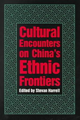 Book Cultural Encounters on China's Ethnic Frontiers (Studies on Ethnic Groups in China) free