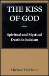 Book The Kiss of God: Spiritual and Mystical Death in Judaism (Samuel and Althea Stroum Lectures in Jewish Studies) free