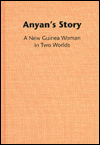 Book Anyan's Story: A New Guinea Woman in Two Worlds (McLellan Book) free