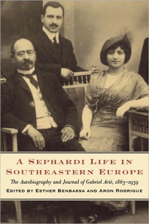 Book A Sephardi Life in Southeastern Europe: The Autobiography and Journals of Gabriel Arié, 1863-1939 (Samuel and Althea Stroum Book (Paperback)) free
