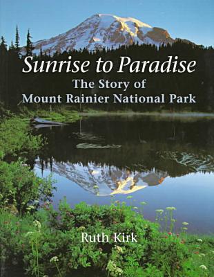 Book Sunrise to Paradise: The Story of Mount Rainier National Park free