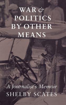 Book War and Politics by Other Means: A Journalist's Memoir (Donald R. Ellegood International Publications) free