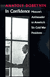 Book In Confidence: Moscow's Ambassador to Six Cold War Presidents free