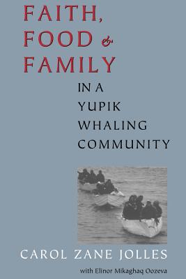 Book Faith, Food, and Family in a Yupik Whaling Community (McLellan Book) free