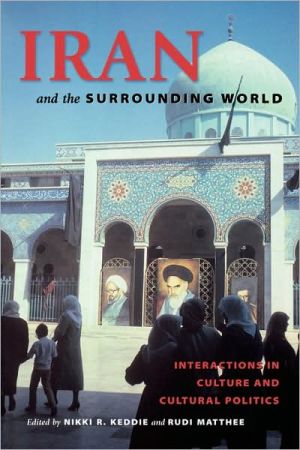 Book Iran And The Surrounding World: Interactions In Culture And Cultural Politics free