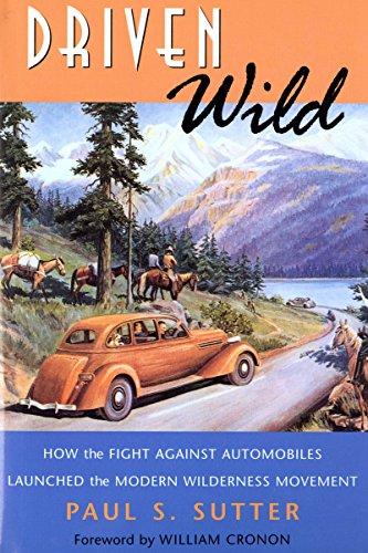 Book Driven Wild: How the Fight Against Automobiles Launched the Modern Wilderness Movement (Weyerhaeuser Environmental Books) free