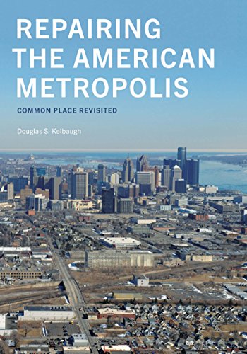 Book Repairing the American Metropolis: Common Place Revisited (Samuel and Althea Stroum Books) free