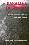 Book Parallel Destinies: Canadian-American Relations West of the Rockies (Emil and Kathleen Sick Book Series in Western History and Biography) free