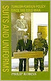 Book Suits And Uniforms: Turkish Foreign Policy Since The Cold War (samuel And Althea Stroum Book) free