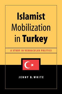 Book Islamist Mobilization in Turkey: A Study in Vernacular Politics (Studies in Modernity and National Identity) free