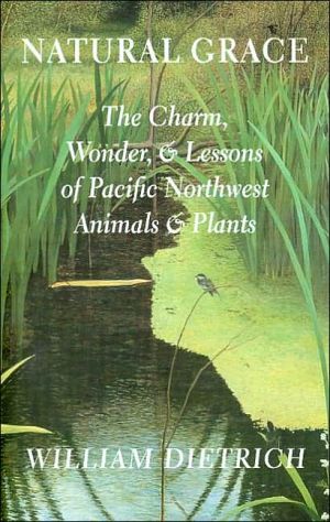 Book Natural Grace: The Charm, Wonder, and Lessons of Pacific Northwest Animals and Plants free