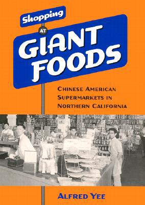 Book Shopping At Giant Foods: Chinese American Supermarkets In Northern California (scott And Laurie Oki Series In Asian American Studies) free