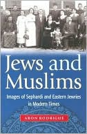 Book Jews and Muslims: Images of Sephardi and Eastern Jewries in Modern Times free