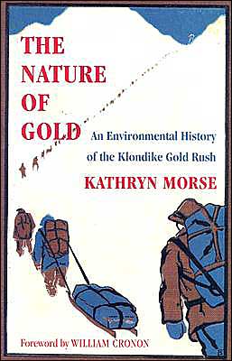 Book The Nature of Gold: An Environmental History of the Klondike Gold Rush (Weyerhaeuser Environmental Books) free