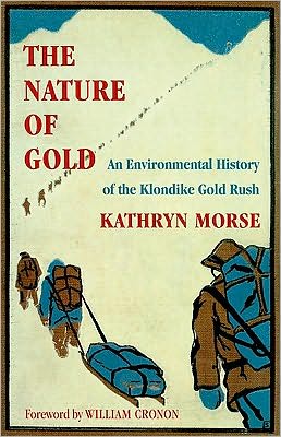 Book The Nature of Gold: An Environmental History of the Klondike Gold Rush (Weyerhaeuser Environmental Books) free