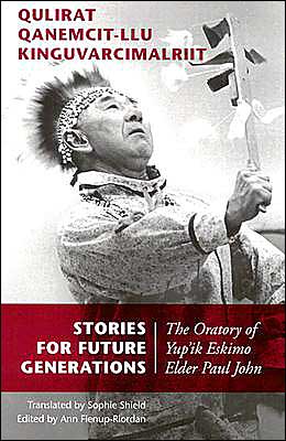 Book Stories for Future Generations / Qulirat Qanemcit-llu Kinguvarcimalriit: The Oratory of Yup'ik Elder Paul John free