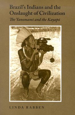 Book Brazil's Indians and the Onslaught of Civilization: The Yanomami and the Kayapo free