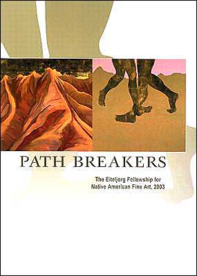 Book Path Breakers: The Eiteljorg Fellowship for Native American Fine Art, 2003 (Eiteljorg Fellowship Series) free