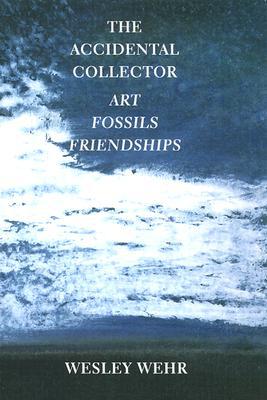 Book The Accidental Collector: Art, Fossils, and Friendships free