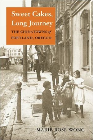 Book Sweet Cakes, Long Journey: The Chinatowns of Portland, Oregon (Scott and Laurie Oki Series in Asian American Studies (Paperback)) free Book Sweet Cakes, Long Journey: The Chinatowns of Portland, Oregon (Scott and Laurie Oki Series in Asian American Studies (Paperback)) free