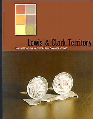 Book Lewis and Clark Territory: Contemporary Artists Revisit Place, Race, and Memory free