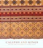 Book Caliphs And Kings: The Art and Influence Of Islamic Spain free
