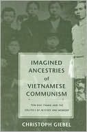 Book Imagined Ancestries of Vietnamese Communism: Ton Duc Thang and the Politics of History and Memory (Critical Dialogues in Southeast Asian Studies) free
