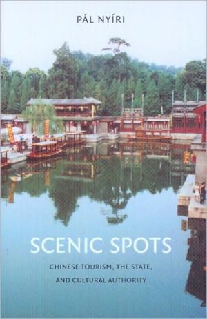 Book Scenic Spots: Chinese Tourism, the State, and Cultural Authority (China Program Books xx) free