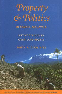Book Property and Politics in Sabah, Malaysia: Native Struggles Over Land Rights (Culture, Place, and Nature) free