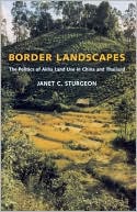 Book Border Landscapes: The Politics of Akha Land Use in China and Thailand (Culture, Place, and Nature) free