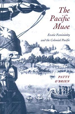 Book The Pacific Muse: Exotic Femininity and the Colonial Pacific (McLellan Endowed Series xx) free