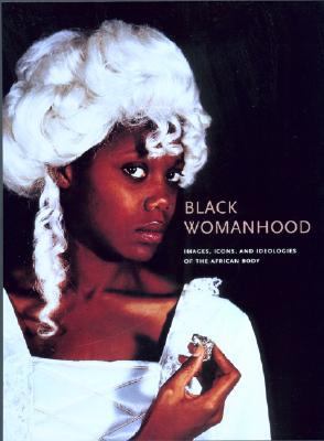 Book Black Womanhood: Images, Icons, and Ideologies of the African Body free