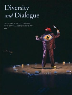 Book Diversity and Dialogue: The Eiteljorg Fellowship for Native American Fine Art, 2007 free