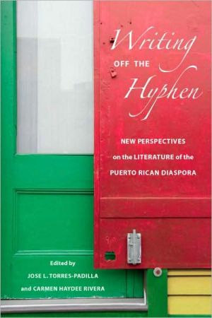 Book Writing Off the Hyphen: New Critical Perspectives on the Literature of the Puerto Rican Diaspora (American Ethnic and Cultural Studies) free