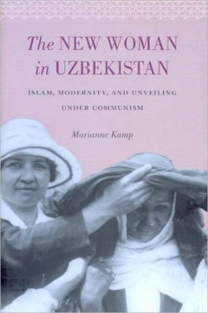 Book The New Woman in Uzbekistan: Islam, Modernity, and Unveiling under Communism (Jackson School Publications in International Studies) free