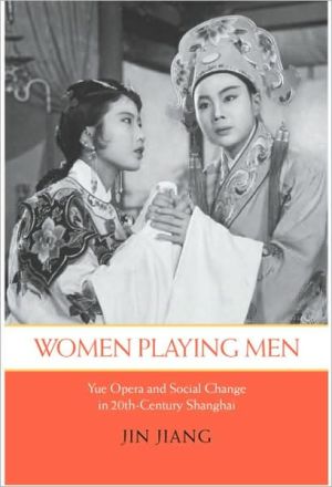 Book Women Playing Men: Yue Opera and Social Change in Twentieth-Century Shanghai free
