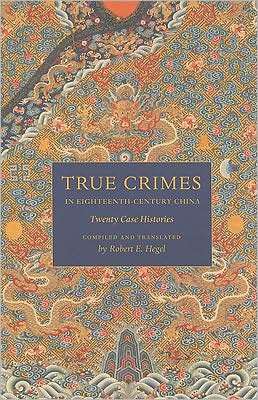 Book True Crimes in Eighteenth-Century China: Twenty Case Histories (Asian Law Series) free