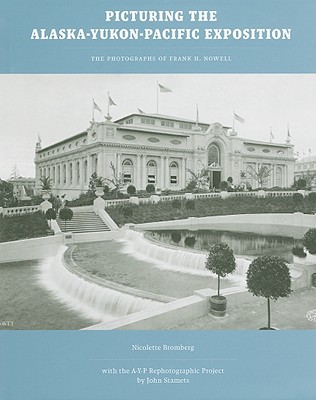 Book Picturing the Alaska-Yukon-Pacific Exposition: The Photographs of Frank H. Nowell free