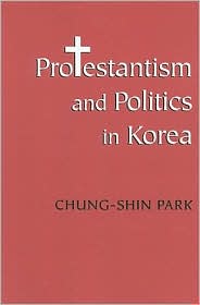 Book Protestantism and Politics in Korea (Korean Studies of the Henry M. Jackson School of International Studies) free